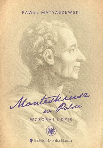 Monteskiusz w Polsce. Wczoraj i dziś