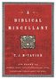 A Biblical Miscellany: 176 Pages of Offbeat, Zesty, Vitally Unnecessary Facts, Figures, and Tidbits about the Bible