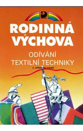 Rodinná výchova - Odívání, textilní techniky – Učebnice pro 6. – 9. r. ZŠ