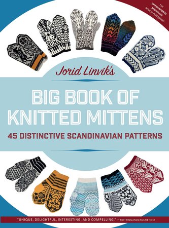 Jorid Linvik's Big Book of Knitted Mittens: 45 Distinctive Scandinavian Patterns