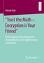 \"Trust the Math - Encryption is Your Friend\"
