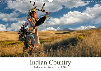 Indian Country - Indianer im Westen der USA (Wandkalender 2021 DIN A3 quer)