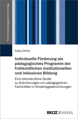 Individuelle Förderung als pädagogisches Programm der frühkindlichen institutionellen und inklusiven Bildung