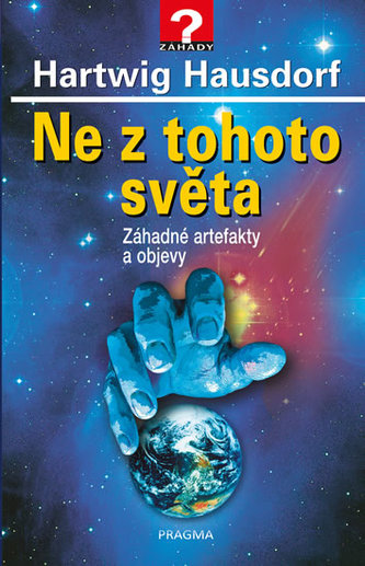 Ne z tohoto světa - Záhadné artefakty a objevy