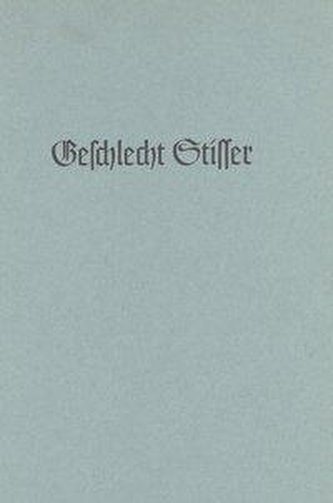 Das mittelalterliche Geschlecht Stisser von 1480 bis zur Gegenwart