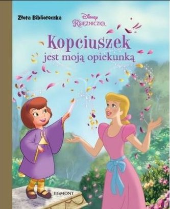 Złota biblioteczka. Kopciuszek jest moją opiekunką