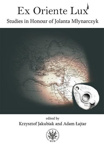 Ex Oriente Lux. Studies in Honour of J. Młynarczyk