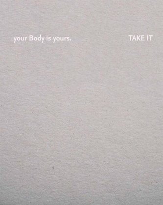 Your body is yours. Take it
