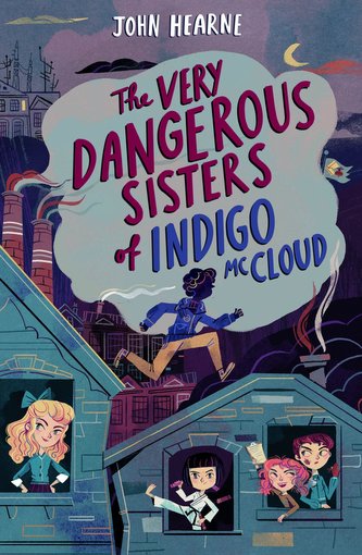 The Very Dangerous Sisters of Indigo McCloud
