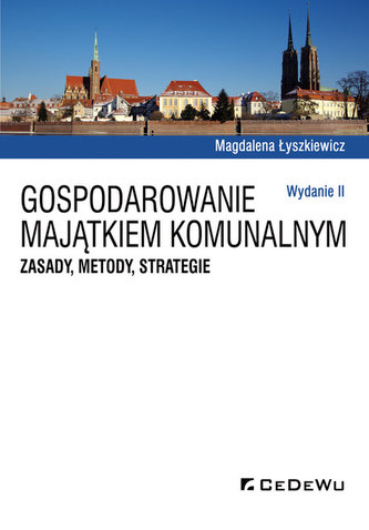 Gospodarowanie majątkiem komunalnym Zasady metody strategie