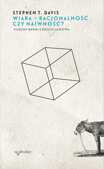 Wiara - racjonalna czy naiwna? Wiara - racjonalna czy naiwna?