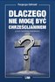 Dlaczego nie mogę być chrześcijaninem a tym bardziej katolikiem