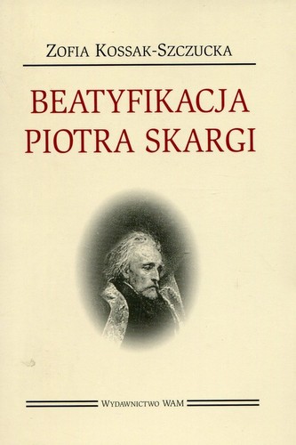 Beatyfikacja Piotra Skargi Beatyfikacja Piotra Skargi
