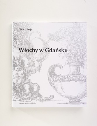 Włochy w Gdańsku Tom 1: Eseje, Tom 2: Katalog zabytków