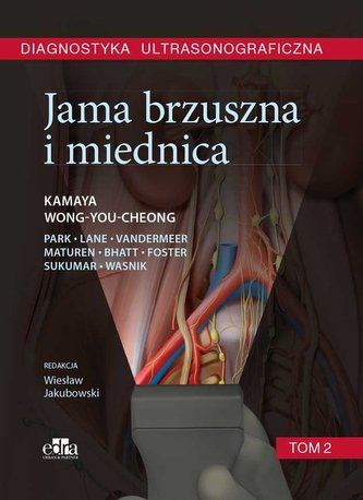 Diagnostyka ultrasonograficzna. Jama brzuszna i miednica. Tom 2 Diagnostyka ultrasonograficzna. Jama brzuszna i miednica. Tom 2