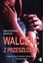 Walcząc z przeszłością