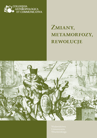 Zmiany, metamorfozy, rewolucje Zmiany, metamorfozy, rewolucje