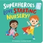 Superheroes LOVE Starting Nursery!
