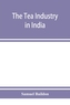 The tea industry in India