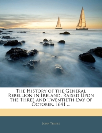 The History of the General Rebellion in Ireland