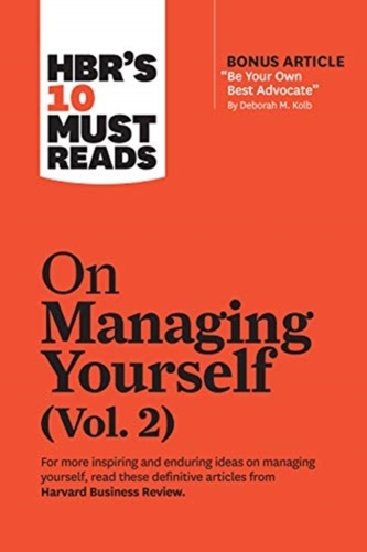 HBR's 10 Must Reads on Managing Yourself, Vol. 2 (with bonus article \"Be Your Own Best Advocate\" by Deborah M. Kolb)