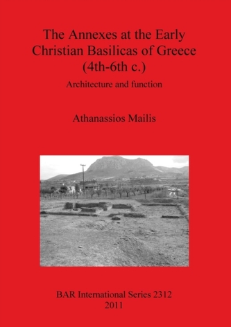 The Annexes at the Early Christian Basilicas of Greece (4th-6th C.)