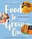 Food To Grow On