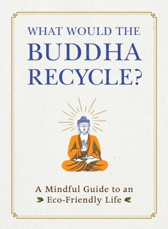 What Would the Buddha Recycle?