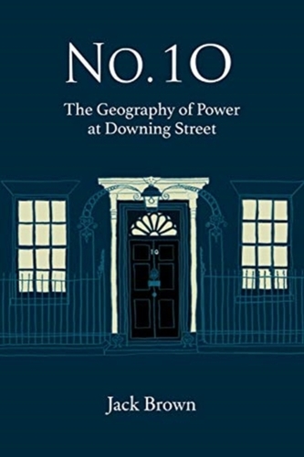 No. 10 - The Geography of Power at Downing Street