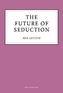 The Future of Seduction