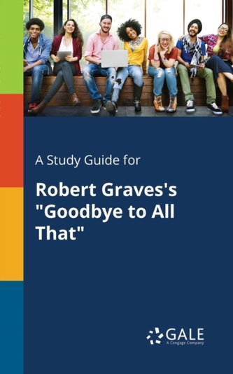A Study Guide for Robert Graves's Goodbye to All That