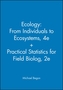 Ecology: From Individuals to Ecosystems, 4e + Practical Statistics for Field Biolog, 2e