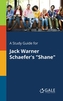 A Study Guide for Jack Warner Schaefer's Shane