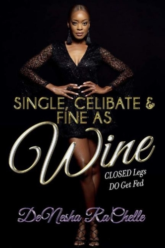 SINGLE, CELIBATE, AND FINE AS WINE