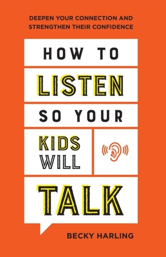 How to Listen So Your Kids Will Talk
