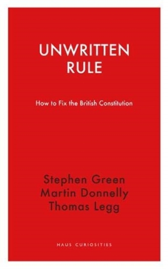 Unwritten Rule - How to Fix the British Constitution