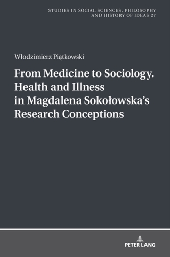 From Medicine to Sociology. Health and Illness in Magdalena Sokolowska's Research Conceptions