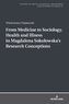 From Medicine to Sociology. Health and Illness in Magdalena Sokolowska's Research Conceptions