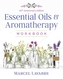 Essential Oils and Aromatherapy Workbook