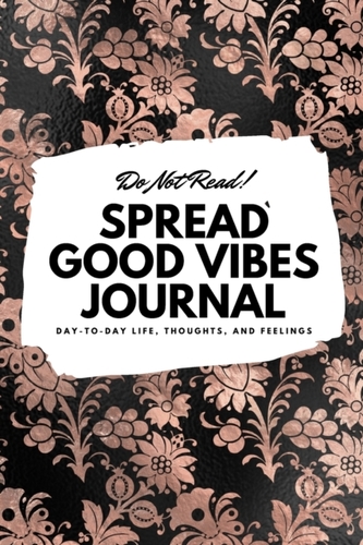 Do Not Read! Spread Good Vibes Journal