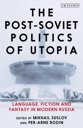 The Post-Soviet Politics of Utopia