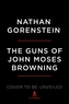 The Guns of John Moses Browning