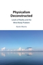 Physicalism Deconstructed