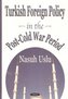Turkish Foreign Policy in the Post-Cold War Period