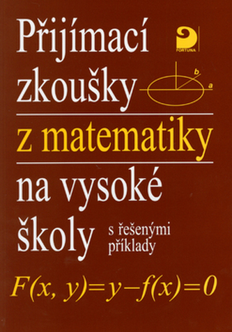 Přijímací zkoušky z matematiky na vysoké školy Přijímací zkoušky z matematiky na vysoké školy