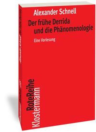 Der frühe Derrida und die Phänomenologie