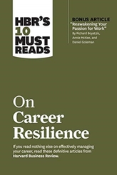 HBR\'s 10 Must Reads on Career Resilience (with bonus article \"Reawakening Your Passion for Work\" By Richard E. Boyatzis,