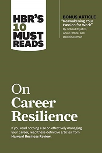 HBR's 10 Must Reads on Career Resilience (with bonus article \"Reawakening Your Passion for Work\" By Richard E. Boyatzis,