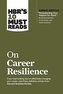 HBR's 10 Must Reads on Career Resilience (with bonus article \"Reawakening Your Passion for Work\" By Richard E. Boyatzis,