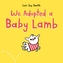 We Adopted A Baby Lamb